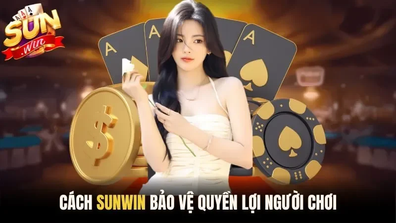 Cách Sunwin bảo vệ quyền lợi của người chơi