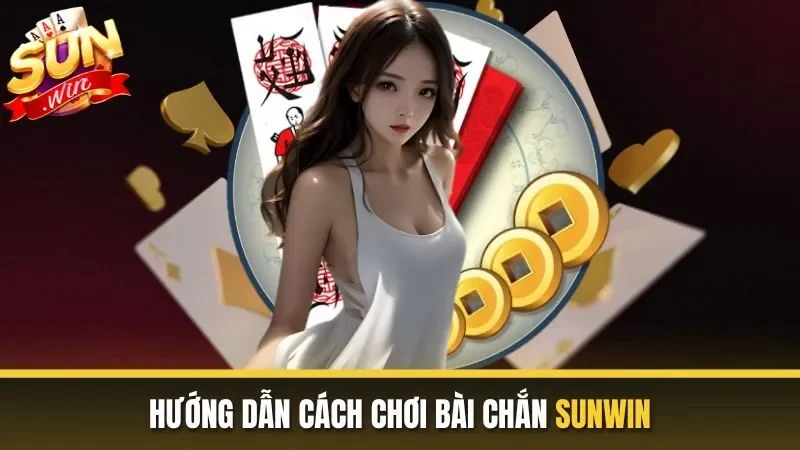 Giới thiệu tổng quan về game bài chắn